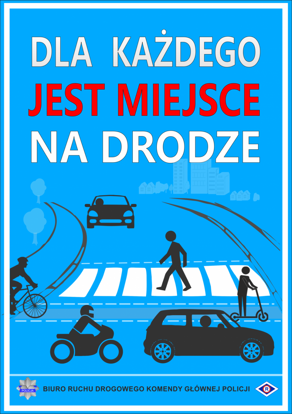 "Dla każdego jest miejsce na drodze" Obraz przedstawia osoby poruszające się po drodze pieszo, samochodem, rowerem, motocyklem na hulajnodze. Na dole napis "Biuro Ruchu Drogowego Komendy Głównej Policji: oraz logo policji i ruchu drogowego 