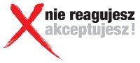 Logo kampanii "Nie reagujesz- akceptujesz!"