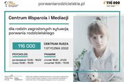 Wizerunek dziewczynki. Na górze napis porwaniarodzicielskie.pl, niżej Centrum Wsparcia i Mediacji dla rodzin zagrożonych sytuacją porwania rodzicielskiego, 116000, Centrum rusza 1 stycznia 2022, psycholog poniedziałek 10:00- 15:00, środa 10:00- 15:00, Prawnik wtorek 16:00-21:00 czwartek 10:00-15:00