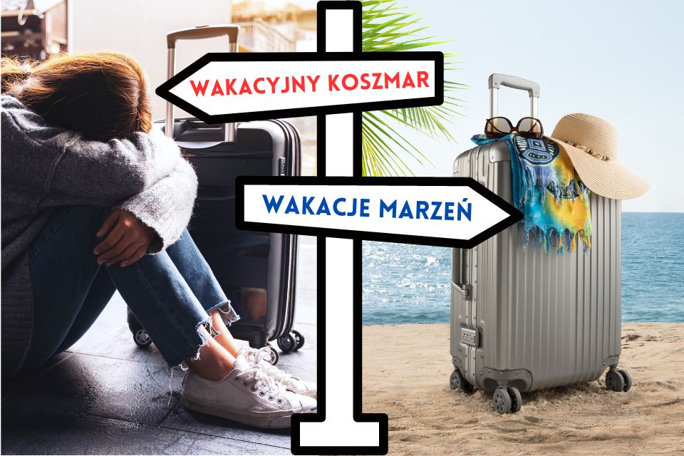 Grafika przedstawia po lewej stronie zmartwioną kobietę z walizką i napis "Wakacyjny koszmar, po prawej stronie walizka na plaży i napis "Wakacje marzeń"