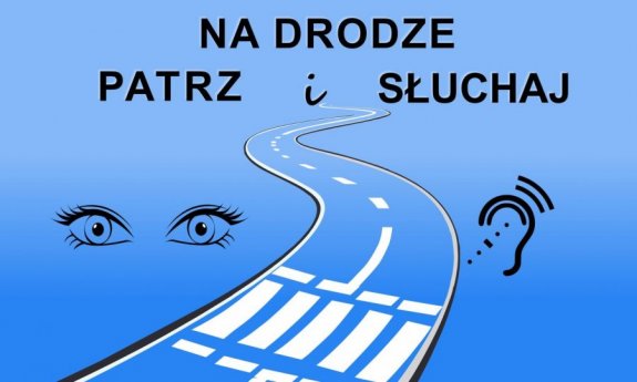 &quot;Na drodze patrz i słuchaj&quot;.