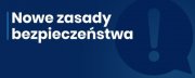 Na niebieskim tle biały napis &quot;Nowe zasady bezpieczeństwa&quot;