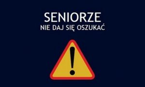 Napis &quot;Seniorze nie daj się oszukać&quot;. Na dole znak ostrzegawczy