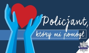 banner konkursu, grafika przedstawia wyciągnięte do góry dłonie a w nich serce, obok napis policjant, który mi pomógł