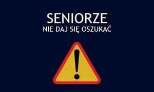 Grafika z napisem &quot;Seniorze nie daj się oszukać&quot; oraz znak ostrzegawczy