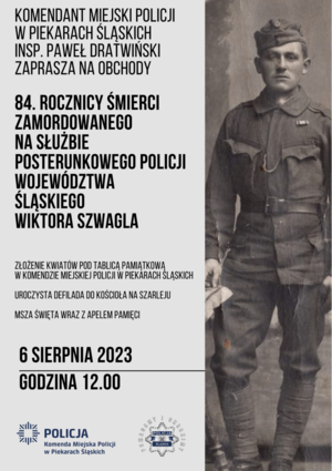 Plakat zapraszający na uroczystości związane z 84. rocznicą śmierci posterunkowego Wiktora Szwagla. 6 sierpnia godzina 12.00 budynek Komendy Miejksiej Policji w Piekarach Śląskich