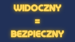 Widoczny=bezpieczny